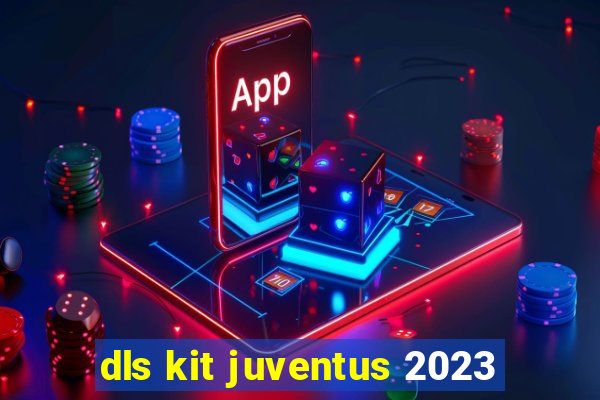 dls kit juventus 2023